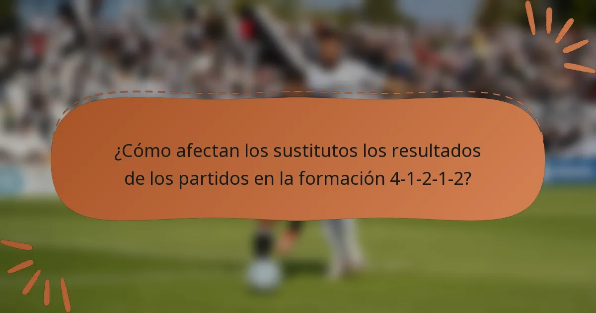 ¿Cómo afectan los sustitutos los resultados de los partidos en la formación 4-1-2-1-2?