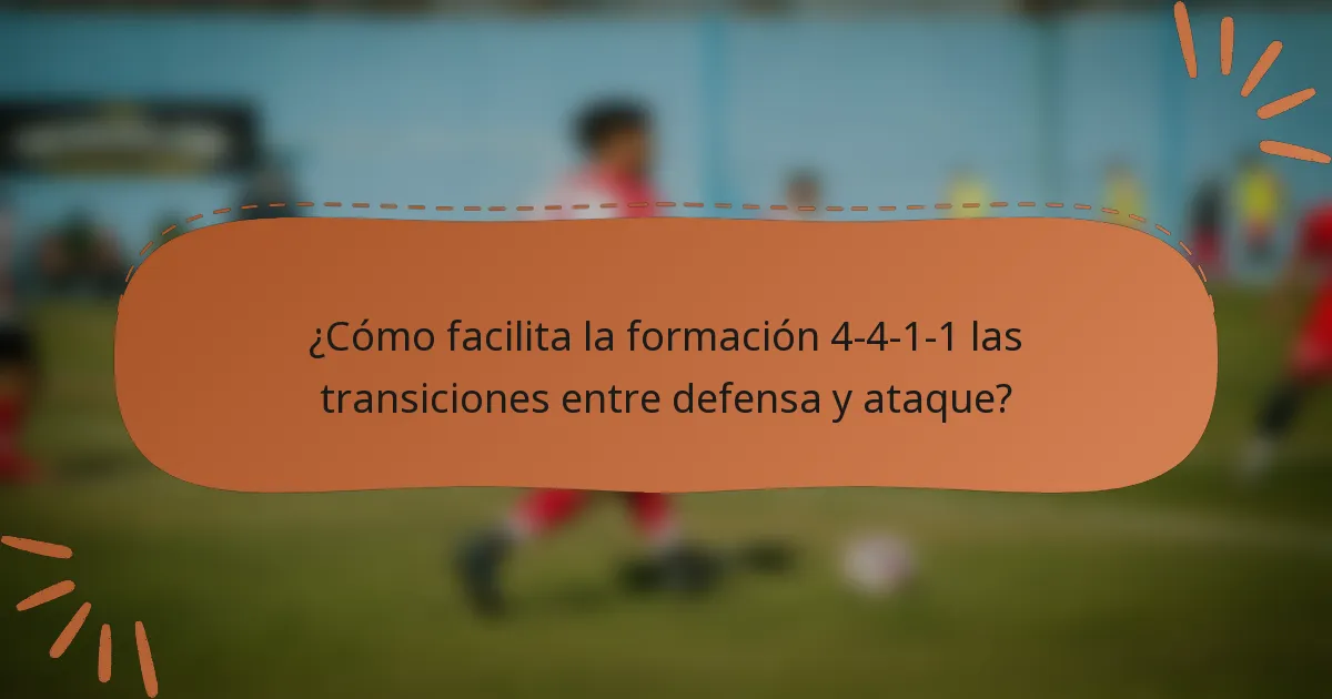 ¿Cómo facilita la formación 4-4-1-1 las transiciones entre defensa y ataque?
