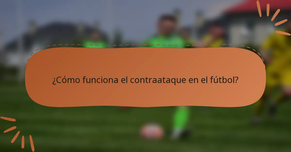 ¿Cómo funciona el contraataque en el fútbol?