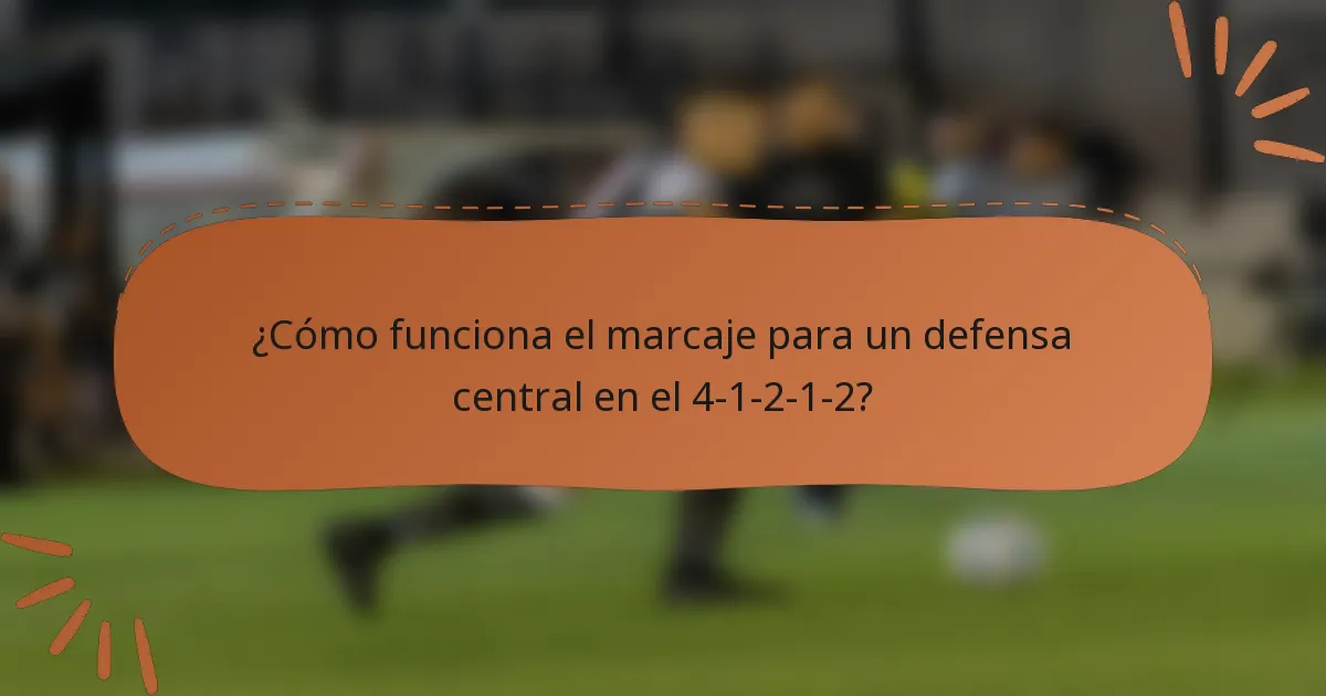 ¿Cómo funciona el marcaje para un defensa central en el 4-1-2-1-2?