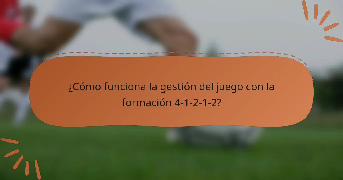 ¿Cómo funciona la gestión del juego con la formación 4-1-2-1-2?