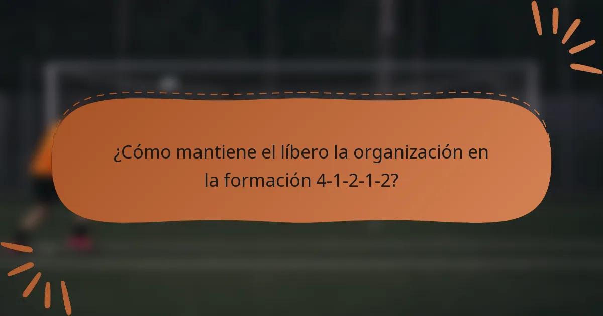 ¿Cómo mantiene el líbero la organización en la formación 4-1-2-1-2?