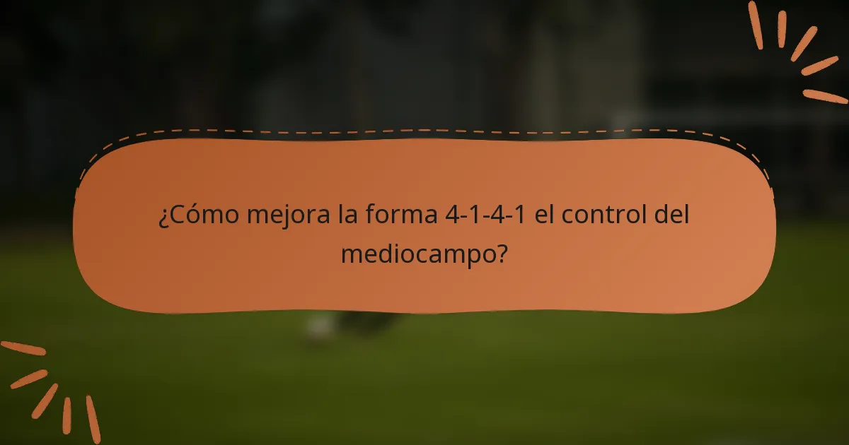 ¿Cómo mejora la forma 4-1-4-1 el control del mediocampo?
