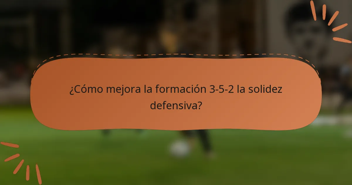 ¿Cómo mejora la formación 3-5-2 la solidez defensiva?