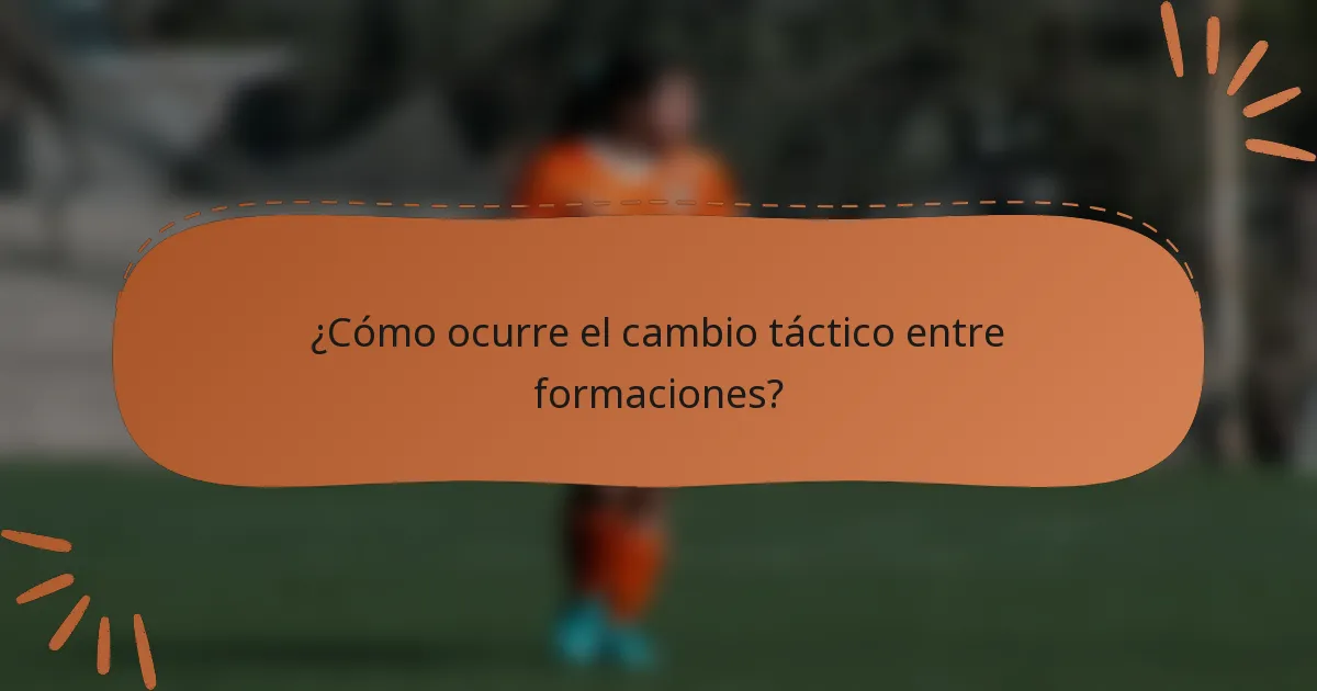 ¿Cómo ocurre el cambio táctico entre formaciones?