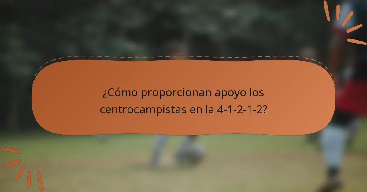 ¿Cómo proporcionan apoyo los centrocampistas en la 4-1-2-1-2?