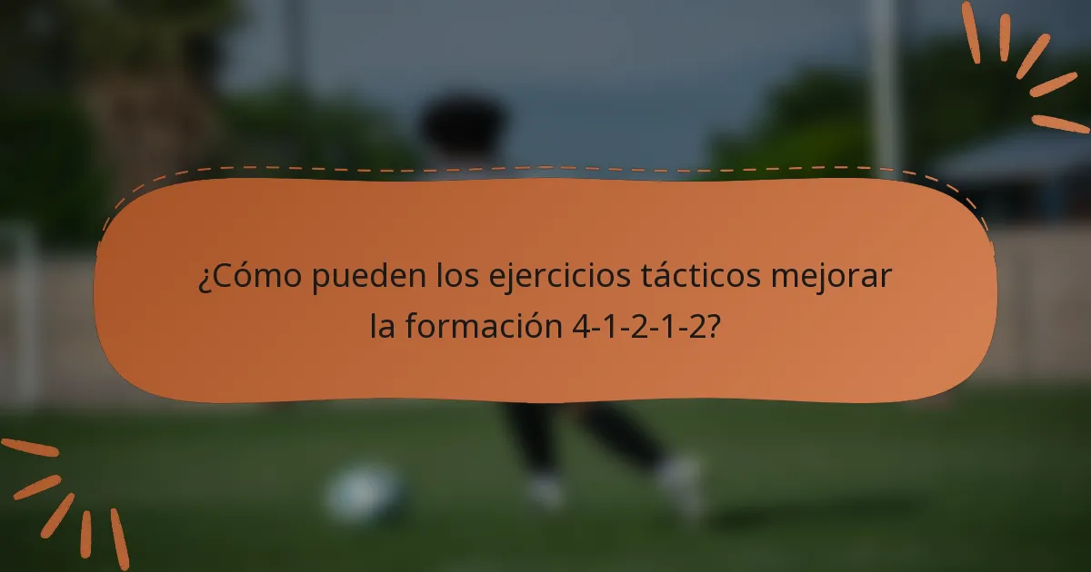 ¿Cómo pueden los ejercicios tácticos mejorar la formación 4-1-2-1-2?