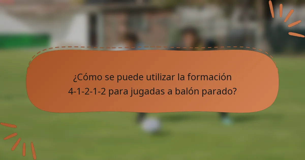 ¿Cómo se puede utilizar la formación 4-1-2-1-2 para jugadas a balón parado?