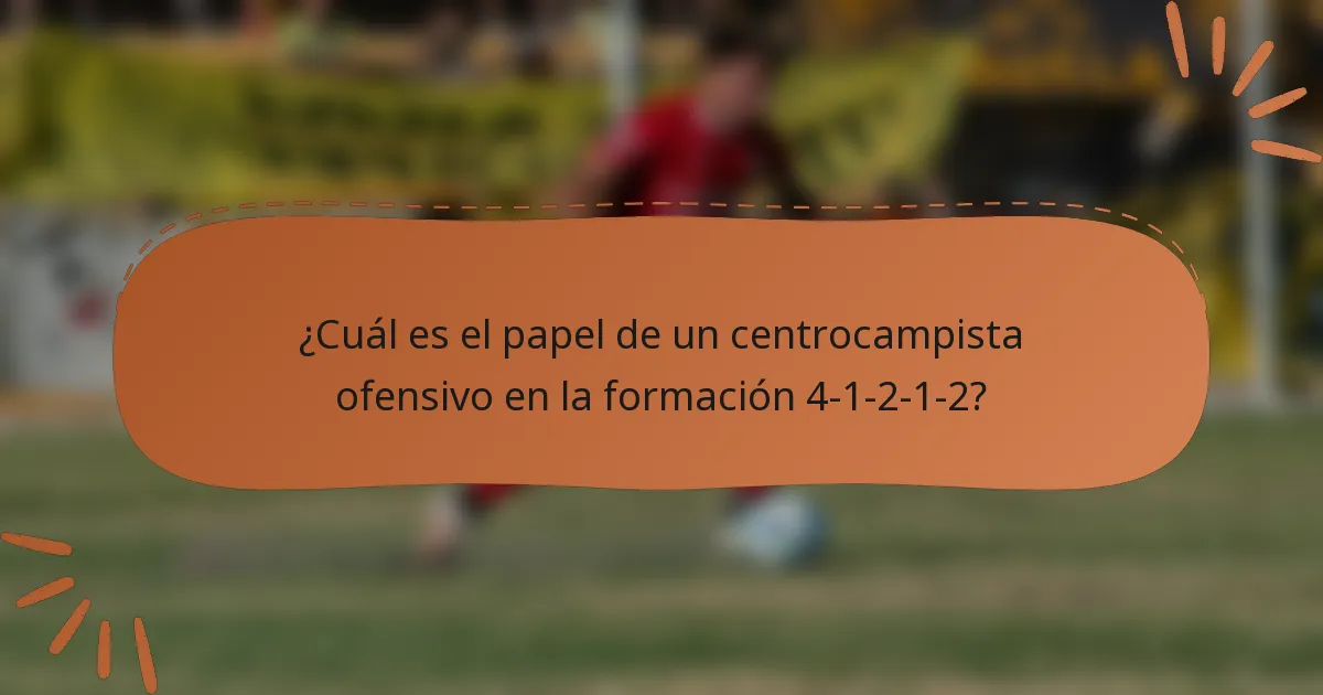 ¿Cuál es el papel de un centrocampista ofensivo en la formación 4-1-2-1-2?