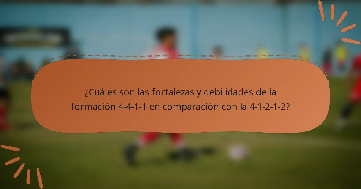 ¿Cuáles son las fortalezas y debilidades de la formación 4-4-1-1 en comparación con la 4-1-2-1-2?