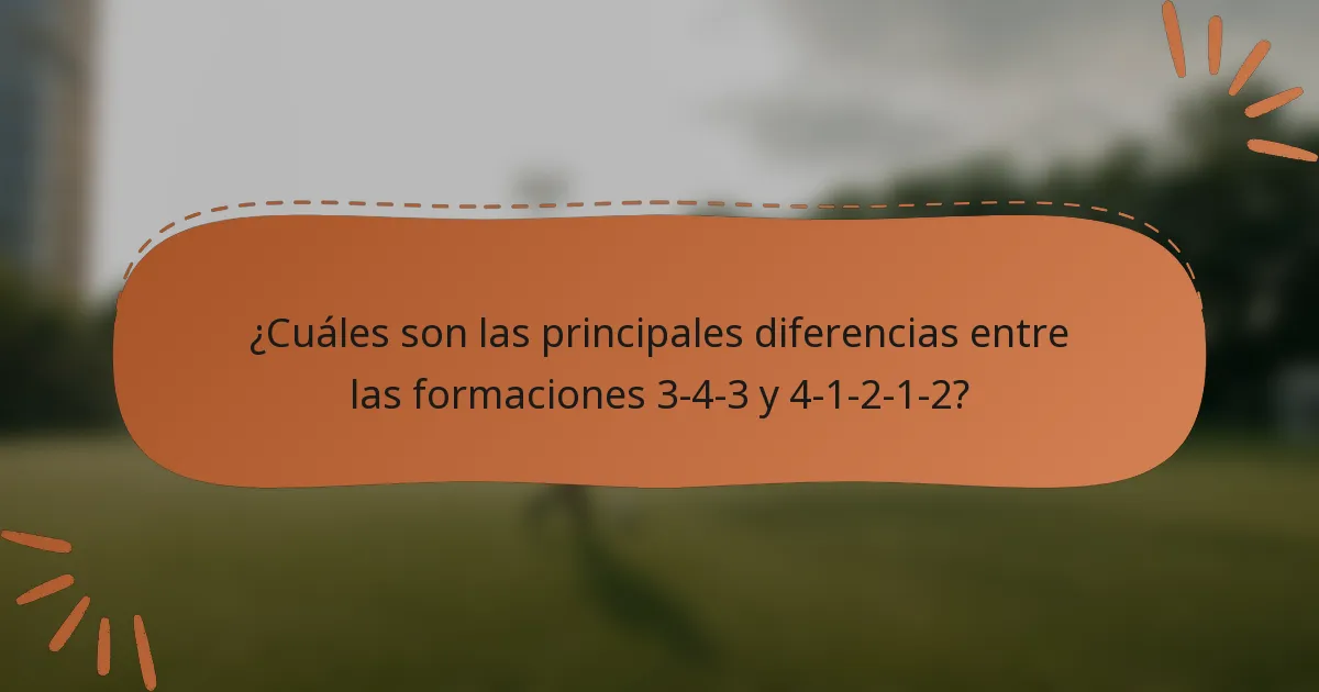 ¿Cuáles son las principales diferencias entre las formaciones 3-4-3 y 4-1-2-1-2?