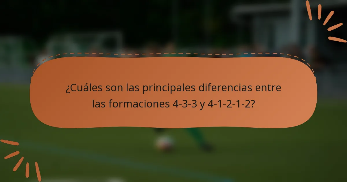 ¿Cuáles son las principales diferencias entre las formaciones 4-3-3 y 4-1-2-1-2?