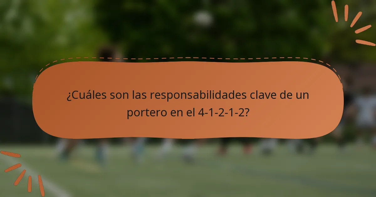 ¿Cuáles son las responsabilidades clave de un portero en el 4-1-2-1-2?