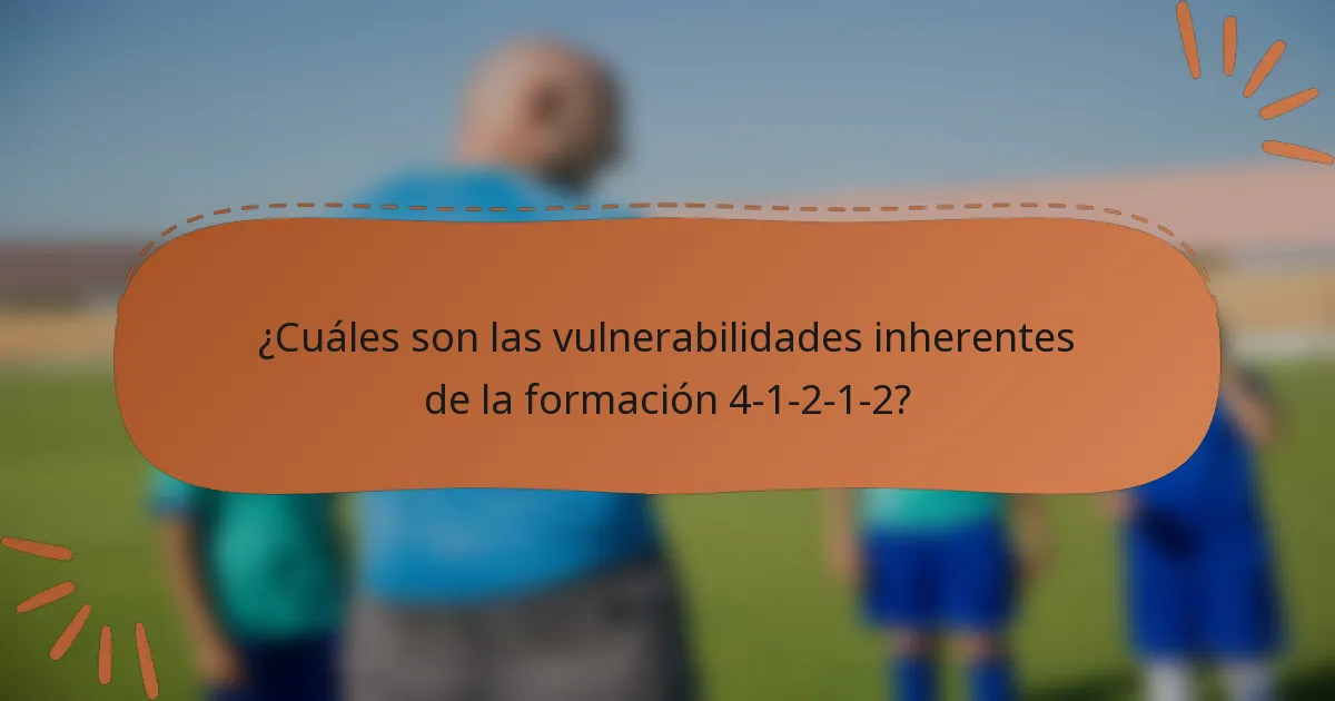 ¿Cuáles son las vulnerabilidades inherentes de la formación 4-1-2-1-2?