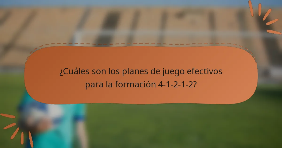 ¿Cuáles son los planes de juego efectivos para la formación 4-1-2-1-2?