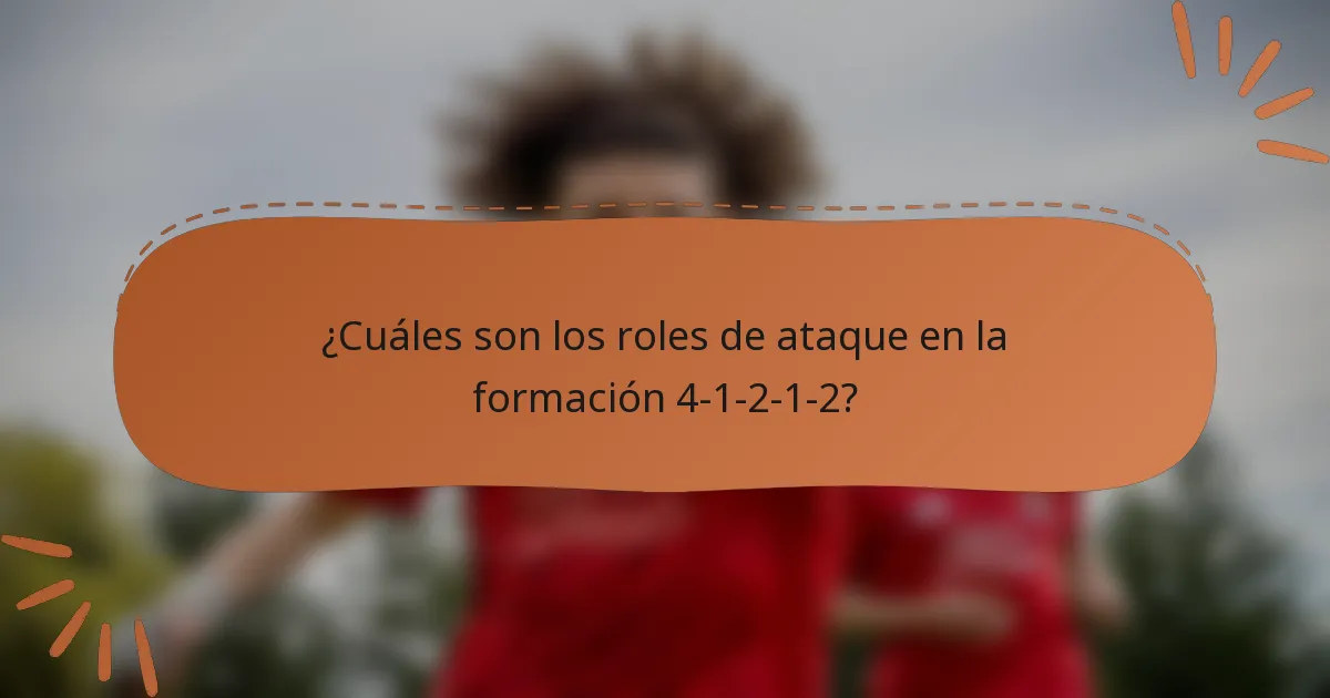 ¿Cuáles son los roles de ataque en la formación 4-1-2-1-2?