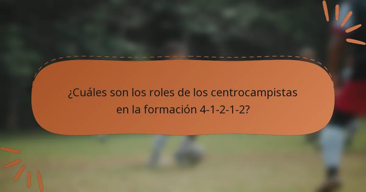 ¿Cuáles son los roles de los centrocampistas en la formación 4-1-2-1-2?