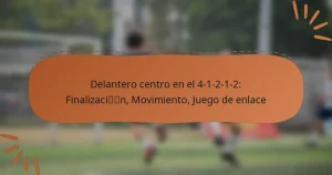 Delantero centro en el 4-1-2-1-2: Finalización, Movimiento, Juego de enlace