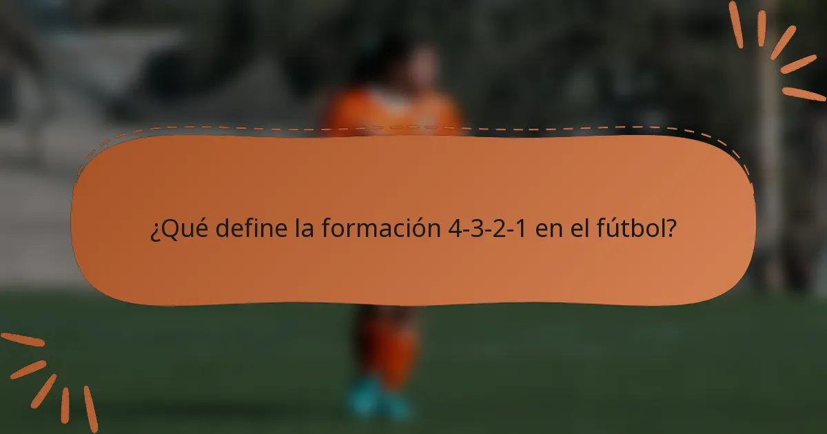 ¿Qué define la formación 4-3-2-1 en el fútbol?