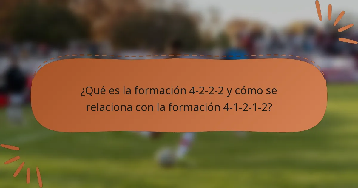 ¿Qué es la formación 4-2-2-2 y cómo se relaciona con la formación 4-1-2-1-2?