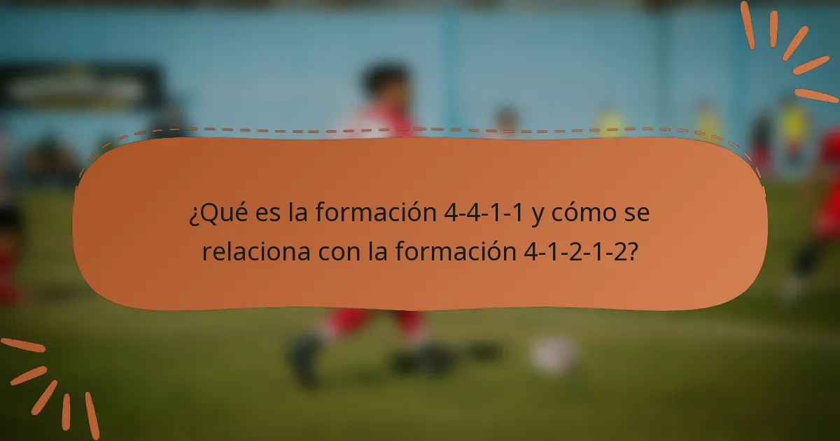 ¿Qué es la formación 4-4-1-1 y cómo se relaciona con la formación 4-1-2-1-2?