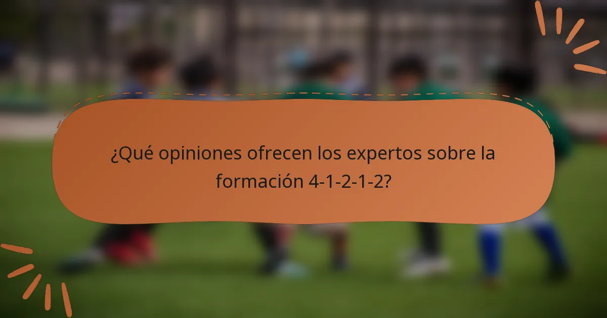 ¿Qué opiniones ofrecen los expertos sobre la formación 4-1-2-1-2?