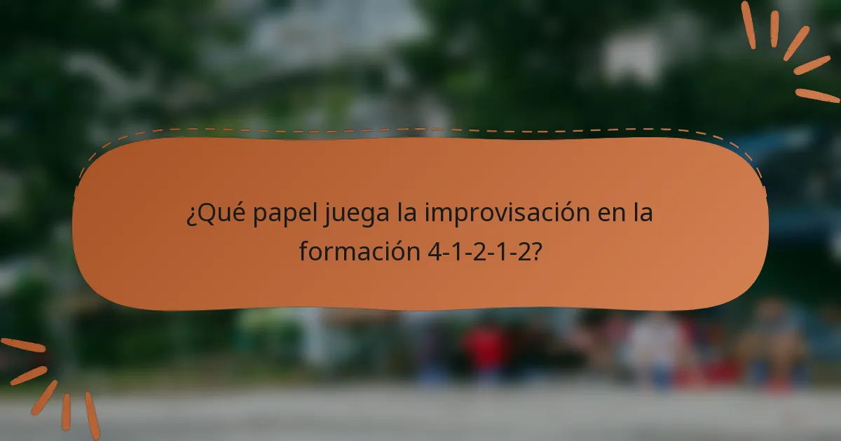 ¿Qué papel juega la improvisación en la formación 4-1-2-1-2?